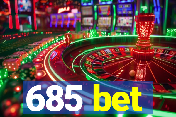 685 bet